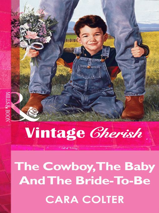 Title details for The Cowboy, the Baby and the Bride-To-Be by Cara Colter - Available